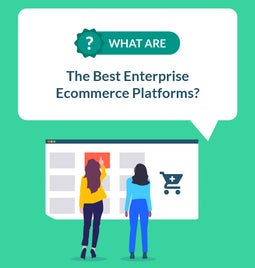 best enterprise ecommerce platforms