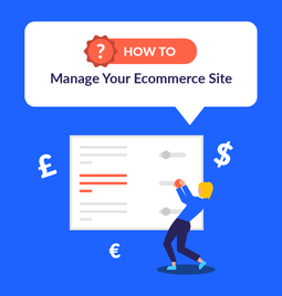 Blue background with the text: How To Manage Your Ecommerce Site in a white speech bubble
